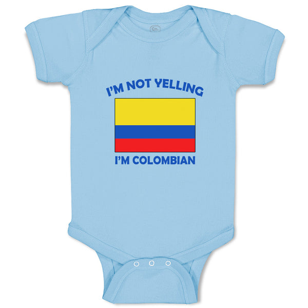 Baby Clothes I'M Not Yelling I Am Colombians Colombia Countries Baby Bodysuits