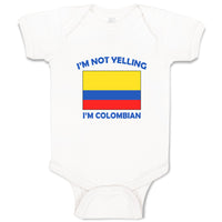 Baby Clothes I'M Not Yelling I Am Colombians Colombia Countries Baby Bodysuits