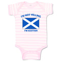 Baby Clothes I'M Not Yelling I Am Scottish Scotland Countries Baby Bodysuits