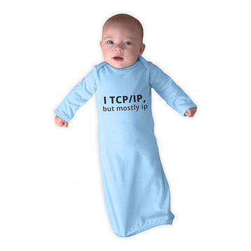 Baby Sleeper Gowns I Tcp Ip but Mostly Ip Geek Computer Funny Nerd Geek Cotton