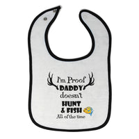 Cloth Bibs for Babies I'M Proof That My Daddy Doesn'T Hunt Fish All The Time - Cute Rascals