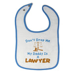 Cloth Bibs for Babies Don'T Drop Me My Daddy Is A Lawyer Dad Father's Day Cotton - Cute Rascals