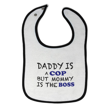Cloth Bibs for Babies Daddy Is A Cop Mommy Is The Boss Dad Father's Day Funny
