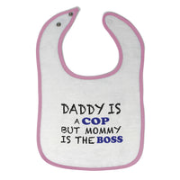 Cloth Bibs for Babies Daddy Is A Cop Mommy Is The Boss Dad Father's Day Funny - Cute Rascals