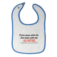 Cloth Bibs for Babies If You Mess with Me Mess with My Auntie Aunt Cotton - Cute Rascals