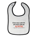 Cloth Bibs for Babies If You Mess with Me Mess with My Auntie Aunt Cotton