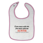 Cloth Bibs for Babies If You Mess with Me Mess with My Auntie Aunt Cotton - Cute Rascals