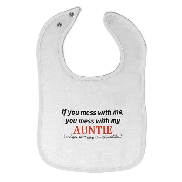 Cloth Bibs for Babies If You Mess with Me Mess with My Auntie Aunt Cotton - Cute Rascals