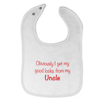 Cloth Bibs for Babies Obviously I Get My Good Looks from Uncle Funny Family - Cute Rascals