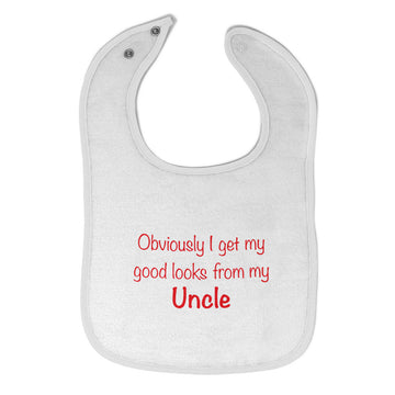 Cloth Bibs for Babies Obviously I Get My Good Looks from Uncle Funny Family