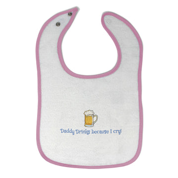 Cloth Bibs for Babies Daddy Drinks Because I Cry Drinking Humor Baby Accessories