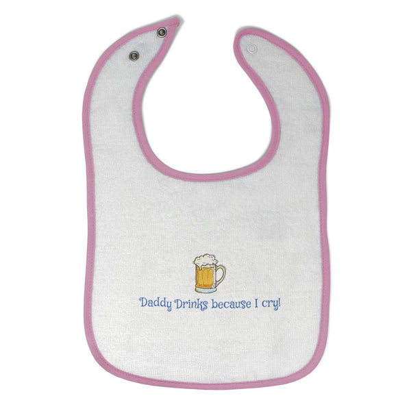 Cloth Bibs for Babies Daddy Drinks Because I Cry Drinking Humor Baby Accessories - Cute Rascals