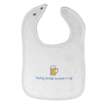 Cloth Bibs for Babies Daddy Drinks Because I Cry Drinking Humor Baby Accessories
