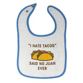 Cloth Bibs for Babies I Hate Tacos Said No Juan Ever Funny Humor Cotton