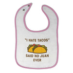 Cloth Bibs for Babies I Hate Tacos Said No Juan Ever Funny Humor Cotton - Cute Rascals