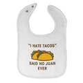 Cloth Bibs for Babies I Hate Tacos Said No Juan Ever Funny Humor Cotton