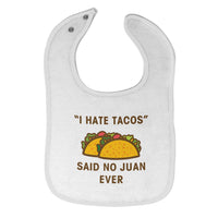 Cloth Bibs for Babies I Hate Tacos Said No Juan Ever Funny Humor Cotton - Cute Rascals