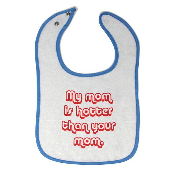 Cloth Bibs for Babies My Mom Is Hotter than Your Mom Mothers Baby Accessories - Cute Rascals