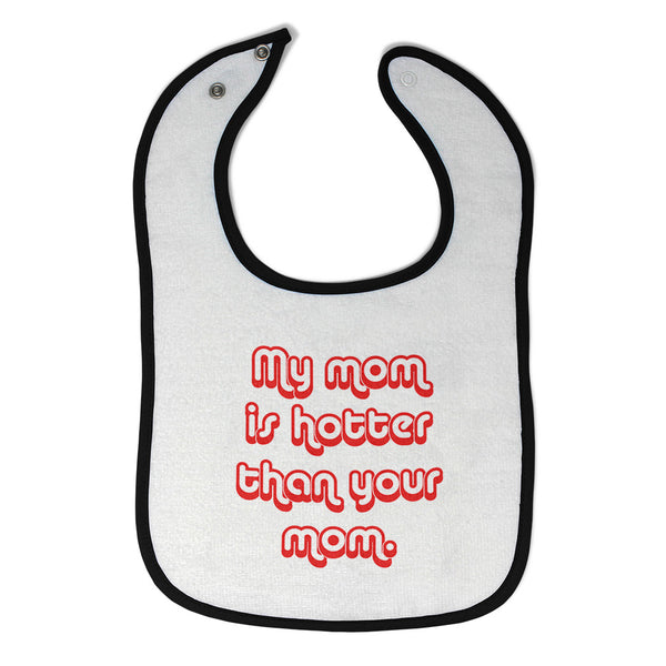 Cloth Bibs for Babies My Mom Is Hotter than Your Mom Mothers Baby Accessories - Cute Rascals