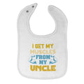 Cloth Bibs for Babies I Get My Muscles from My Uncle A Family & Friends Uncle