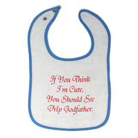 Cloth Bibs for Babies If You Think I'M Cute You Should See My Godfather Cotton - Cute Rascals