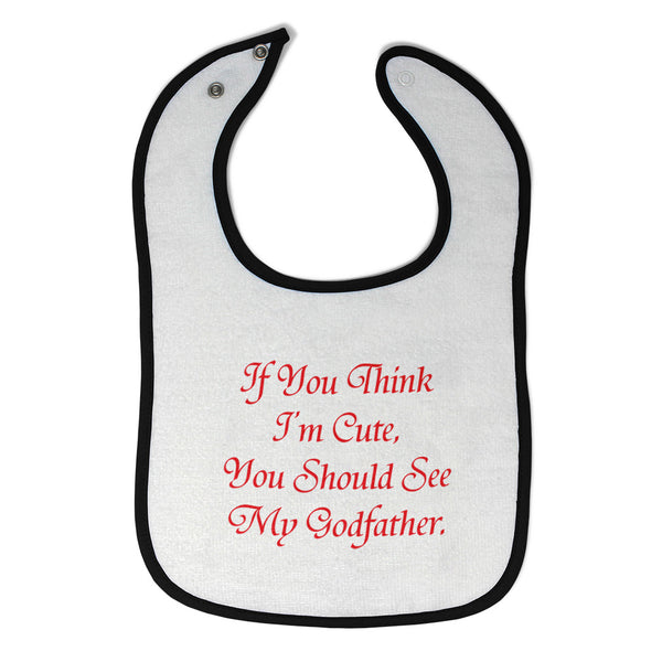 Cloth Bibs for Babies If You Think I'M Cute You Should See My Godfather Cotton - Cute Rascals