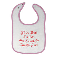 Cloth Bibs for Babies If You Think I'M Cute You Should See My Godfather Cotton - Cute Rascals