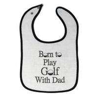 Cloth Bibs for Babies Born to Play Golf with Dad Golfer Dad Father's Day Cotton - Cute Rascals