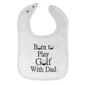 Cloth Bibs for Babies Born to Play Golf with Dad Golfer Dad Father's Day Cotton