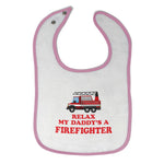 Cloth Bibs for Babies Relax My Daddy's A Firefighter Baby Accessories Cotton - Cute Rascals