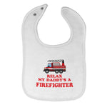 Cloth Bibs for Babies Relax My Daddy's A Firefighter Baby Accessories Cotton - Cute Rascals