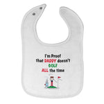 Cloth Bibs for Babies I'M Proof Daddy Doesn'T Golf Dad Father's Day Cotton - Cute Rascals