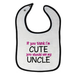 Baby Girl Bibs If You Think I'M Cute You Should See My Uncle Funny Style E - Cute Rascals