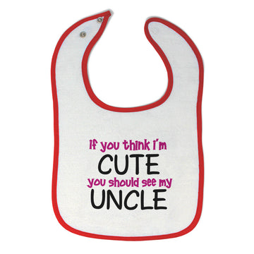 Baby Girl Bibs If You Think I'M Cute You Should See My Uncle Funny Style E