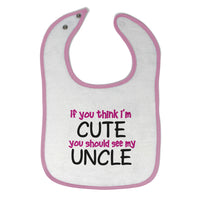 Baby Girl Bibs If You Think I'M Cute You Should See My Uncle Funny Style E - Cute Rascals