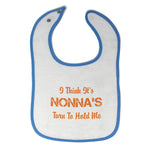 Cloth Bibs for Babies I Think It's Nona's Turn to Hold Me Grandmother Grandma - Cute Rascals