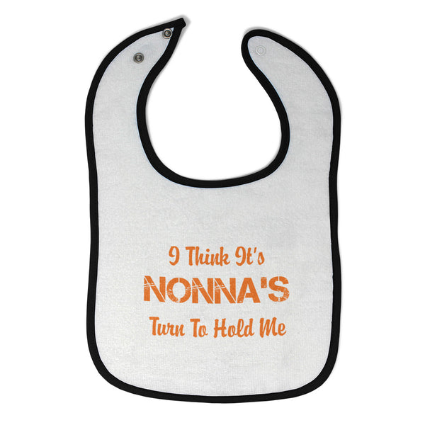 Cloth Bibs for Babies I Think It's Nona's Turn to Hold Me Grandmother Grandma - Cute Rascals