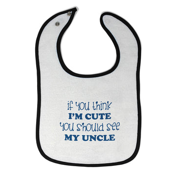 Cloth Bibs for Babies You Think I'M Cute Should See My Uncle B Friends Cotton