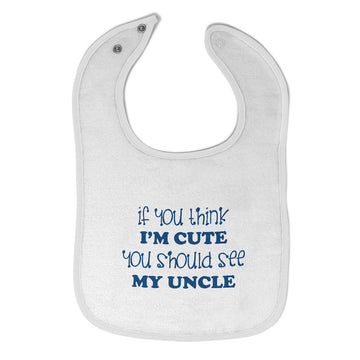 Cloth Bibs for Babies You Think I'M Cute Should See My Uncle B Friends Cotton