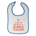 Cloth Bibs for Babies Trust Me My Dad Is A Science Teacher Dad Father's Day A - Cute Rascals