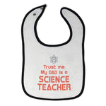 Cloth Bibs for Babies Trust Me My Dad Is A Science Teacher Dad Father's Day A - Cute Rascals