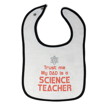 Cloth Bibs for Babies Trust Me My Dad Is A Science Teacher Dad Father's Day A