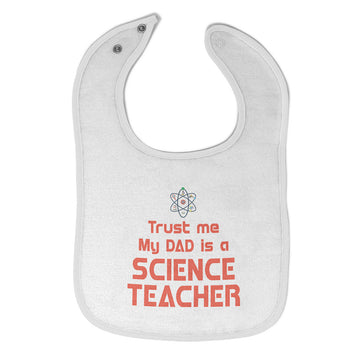 Cloth Bibs for Babies Trust Me My Dad Is A Science Teacher Dad Father's Day A