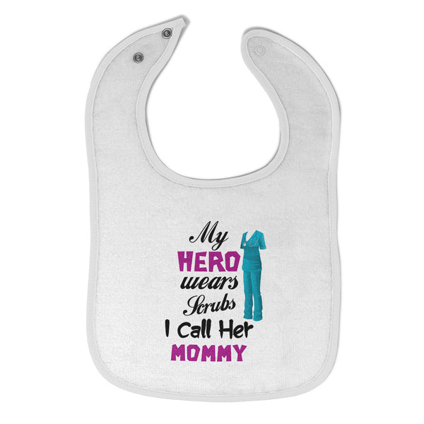 Baby Girl Bibs My Hero Wears Scrubs and I Call Her Mommy Doctor Nurse Cotton - Cute Rascals