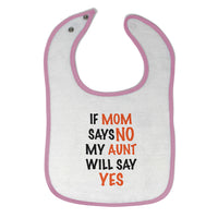 Cloth Bibs for Babies If Mom Says No My Aunt Will Say Yes Auntie Funny Style C - Cute Rascals