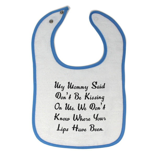 Cloth Bibs for Babies My Mommy Said Don'T Be Kissing on Me. We Don'T Know Cotton - Cute Rascals