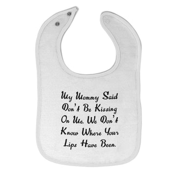 Cloth Bibs for Babies My Mommy Said Don'T Be Kissing on Me. We Don'T Know Cotton