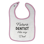 Cloth Bibs for Babies Future Dentist like My Dad Baby Accessories Cotton - Cute Rascals