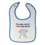 Cloth Bibs for Babies I'M Just Chillin' My Dad Grilling Father's Day Cotton - Cute Rascals