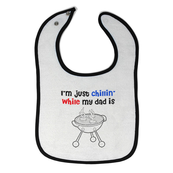 Cloth Bibs for Babies I'M Just Chillin' My Dad Grilling Father's Day Cotton - Cute Rascals